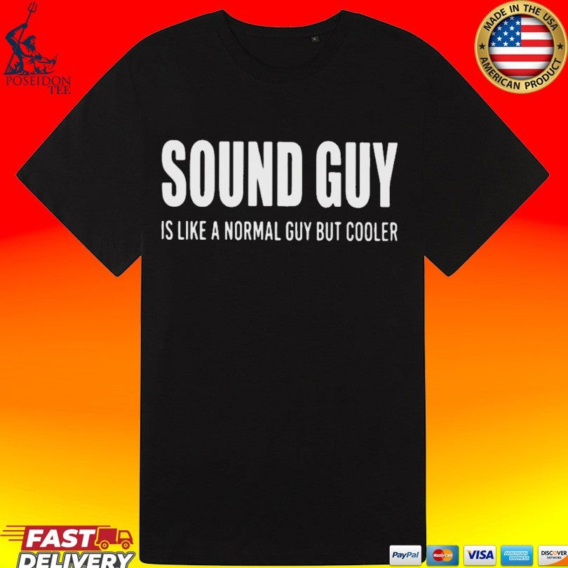 Sound Guy Is Like A Normal Guy But Cooler T-shirt