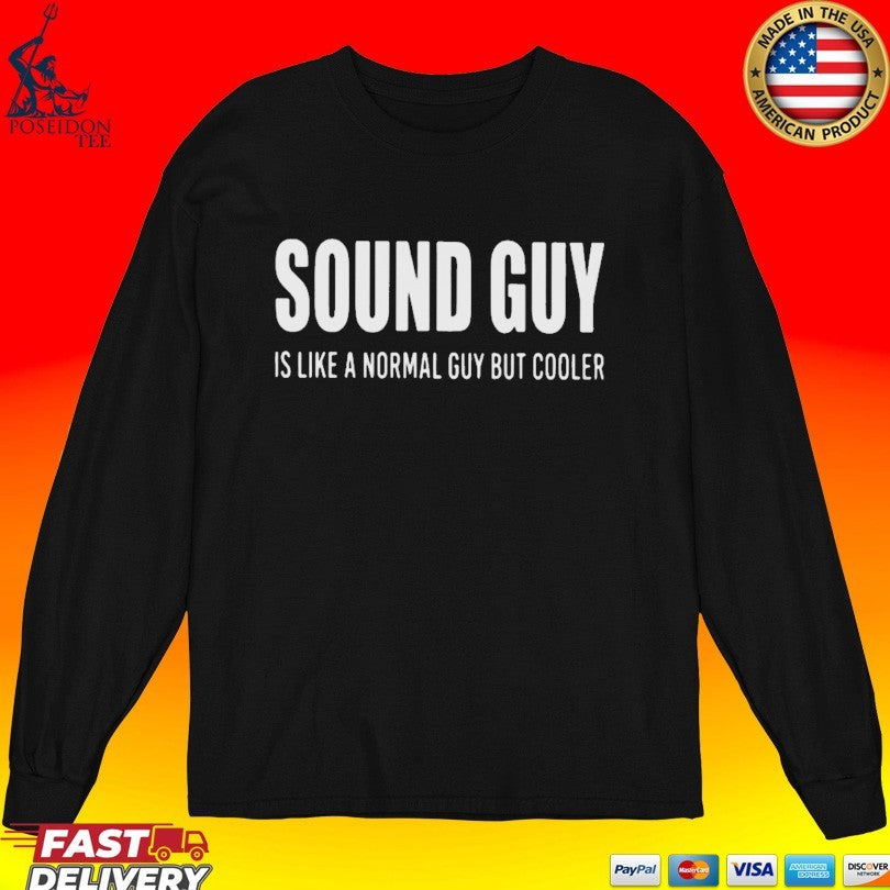 Sound Guy Is Like A Normal Guy But Cooler T-shirt