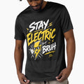 Stay Electric Bruh – Funny High Energy Vibes Graphic  Main Tag: stay electric bruh ⚡ by NapoliApparel