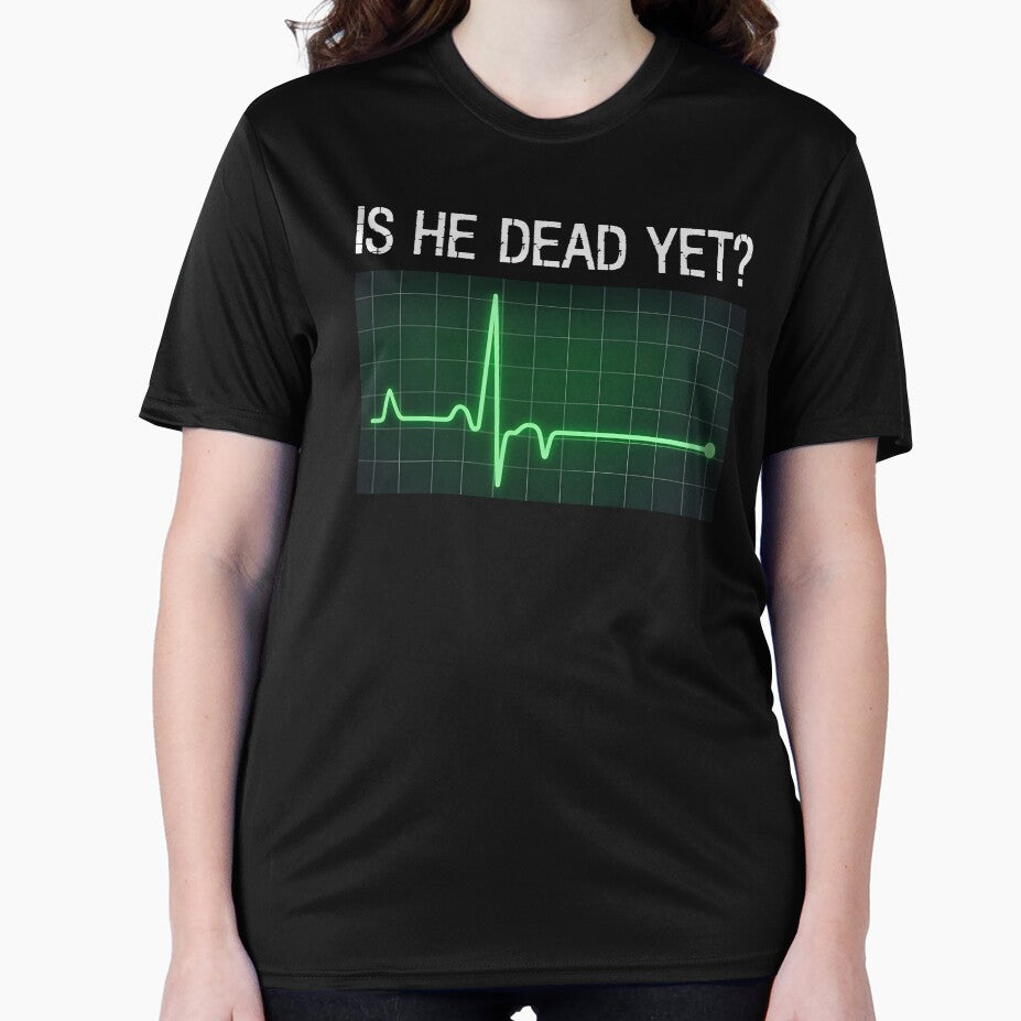 is He Dead Yet? Funny Saying Dark Humor by KarimSoCute