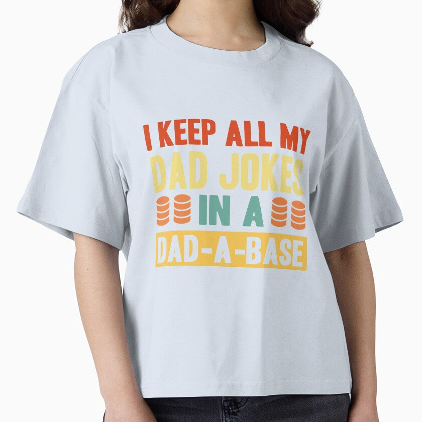 I Keep All My Dad Jokes In A Dad A Base by FabulousTeeClub