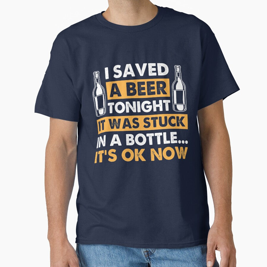 Beer Lover I Saved A Beer Tonight It Was Stuck In Bottle by mmos