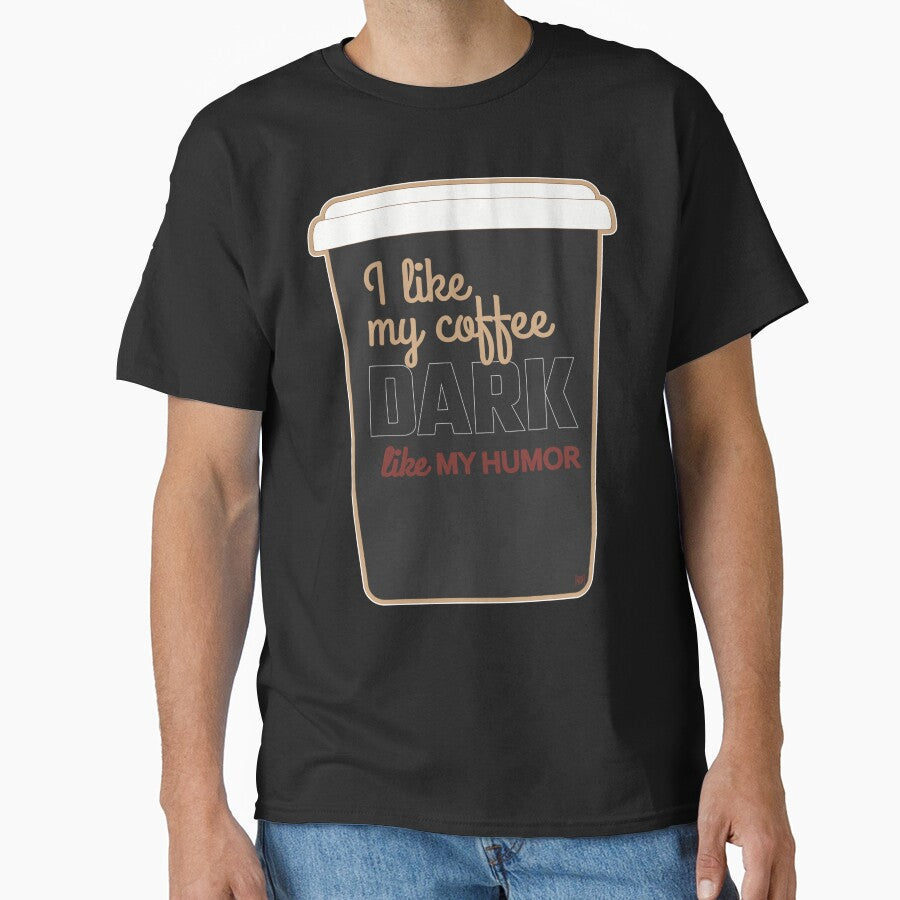 I Like My Coffee Dark Like My Humor - Everyday - Alternative Design With Cup by MoePark
