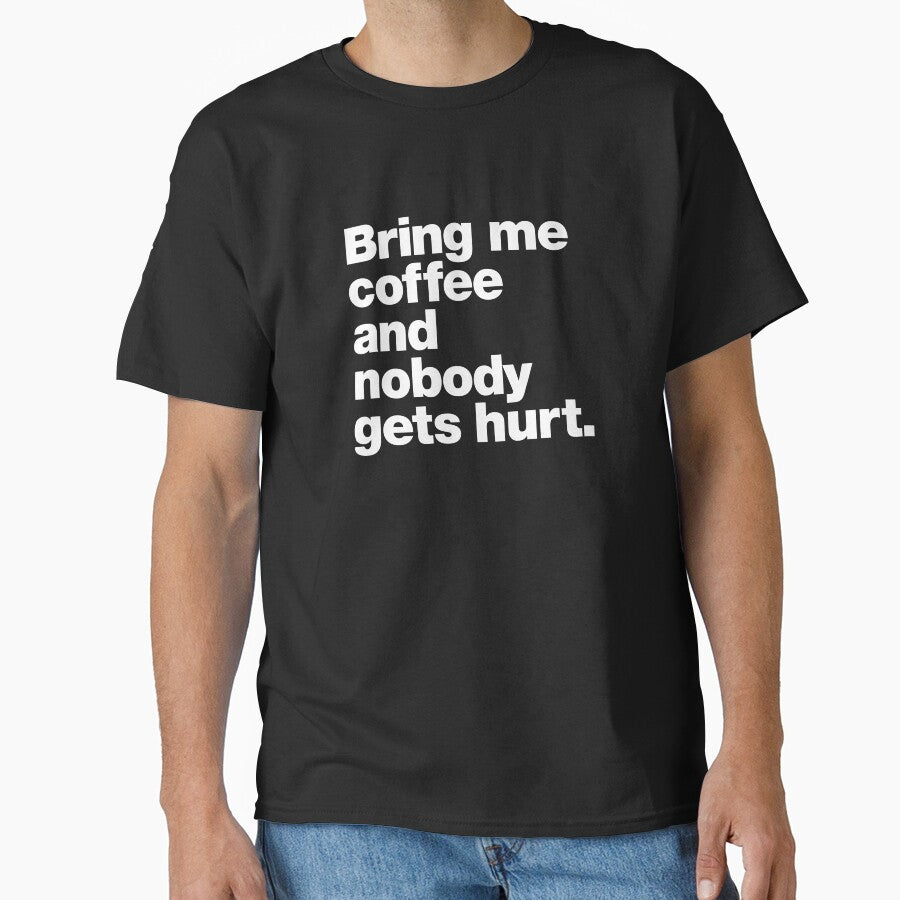 Bring me coffee and nobody gets hurt. by chestify