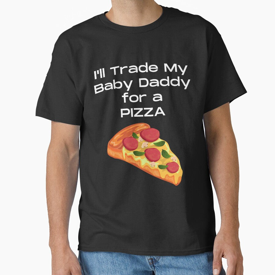 Funny I'll Trade My Baby Daddy For A Pizza Slice Foodie by MagicSD Designs