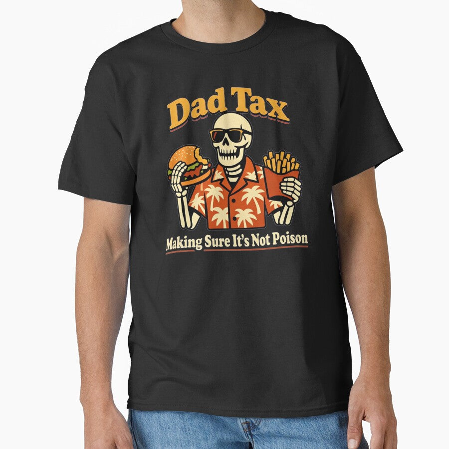 Dad Tax Making Sure It's Not Poison Funny Fathers Day Men by clothesy7