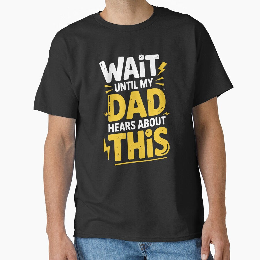 Wait Until My Dad Hears About This Funny Father's Day Gift for Kids and Dads by Say It With Ink