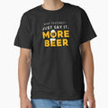 Why Texting Just Say It Beer Tee by heyyoyeah63