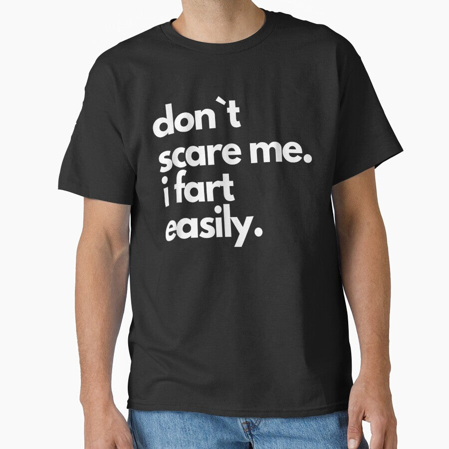 Don`t Scare Me I Fart Easily Funny T-Shirt by animal-x1