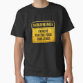 Warning I'm here for the food challenge by Random Tees