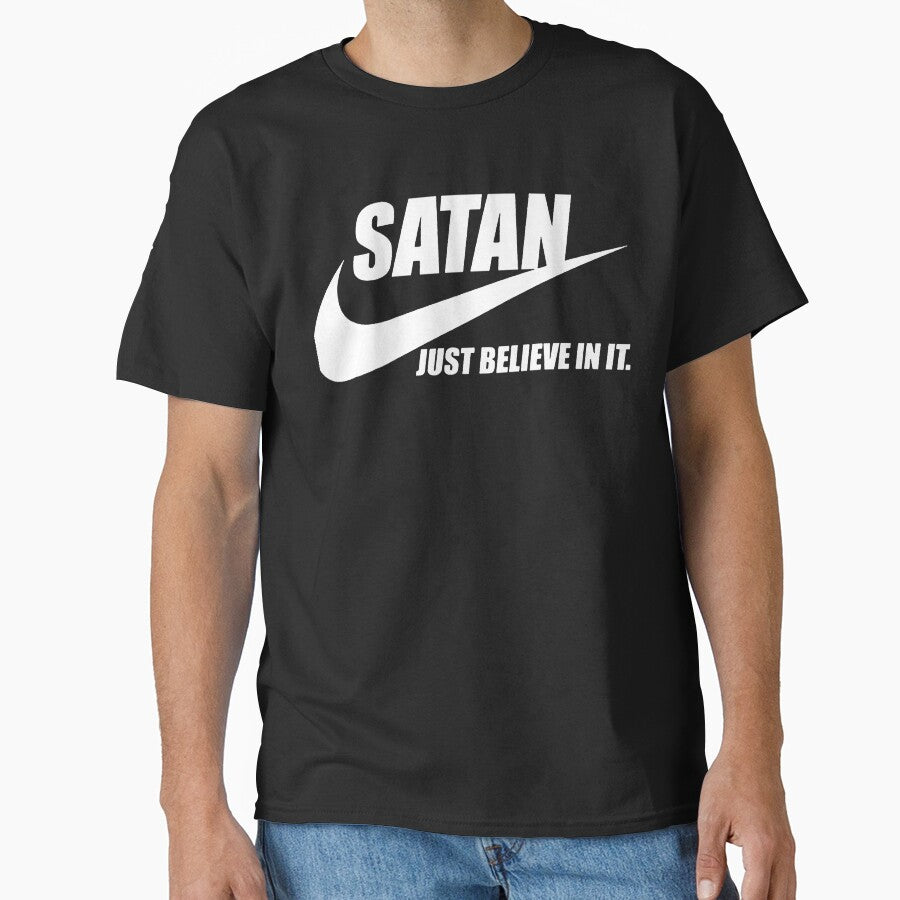 SATAN Just believe in it Classic T-Shirt.png by ChrisFree4