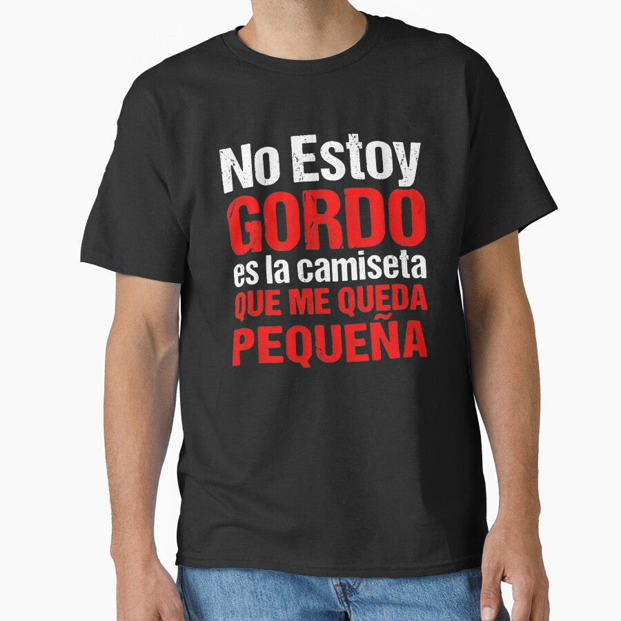 No Estoy Gordo Es La Camiseta Que Me Queda Pequeña Funny Spanish Quote by VGAfanatic