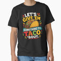 Let's Give Em Something To Taco Bout Funny Taco by BrownHorse90s