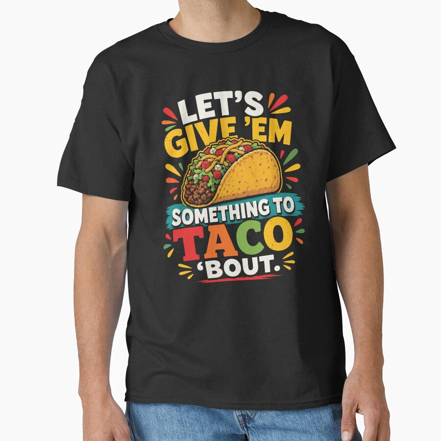 Let's Give Em Something To Taco Bout Funny Taco by BrownHorse90s