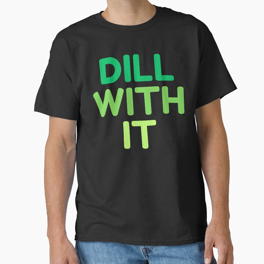 Dill With It by HDWStore