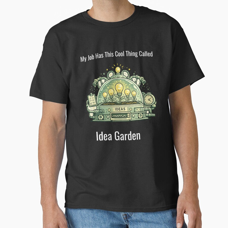 My Job Has This Cool Thing Called Idea Garden – Funny Office Humor Design by SillentDesign