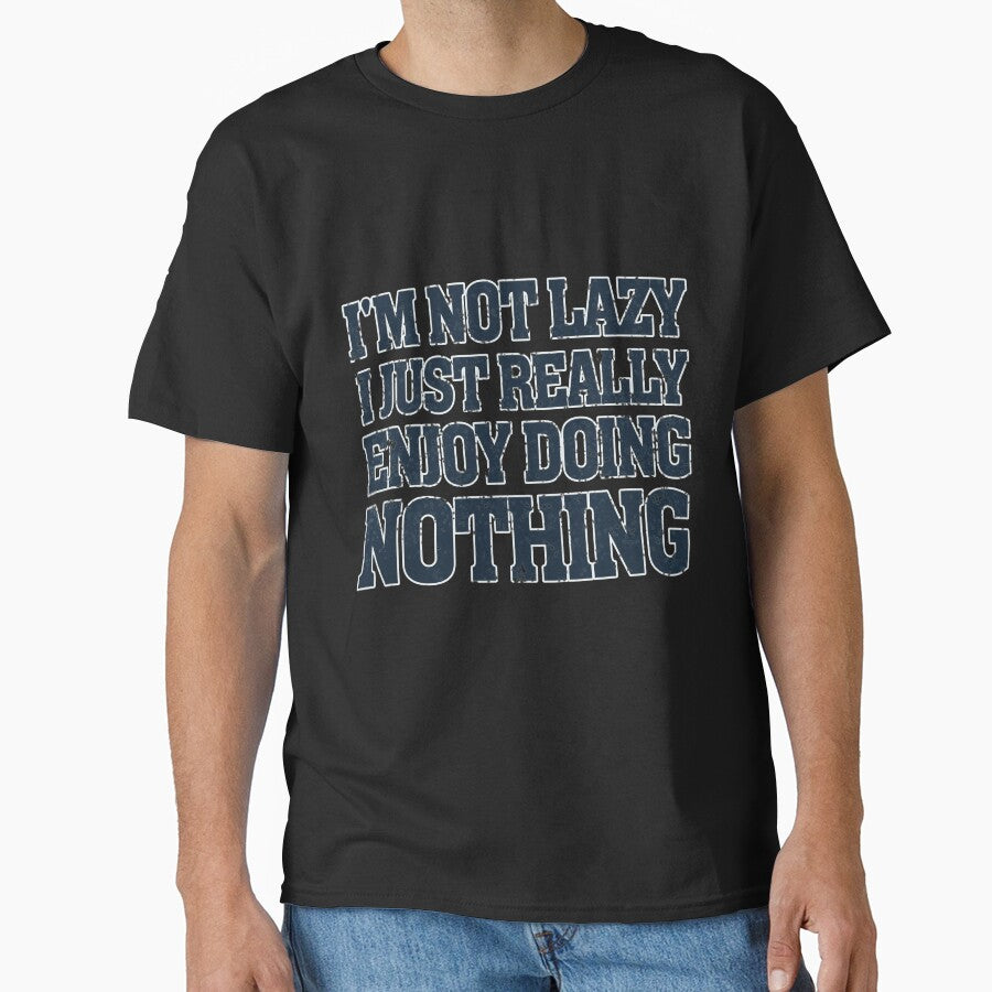 I'm Not Lazy I Just Really Enjoy Doing Nothing by capotees