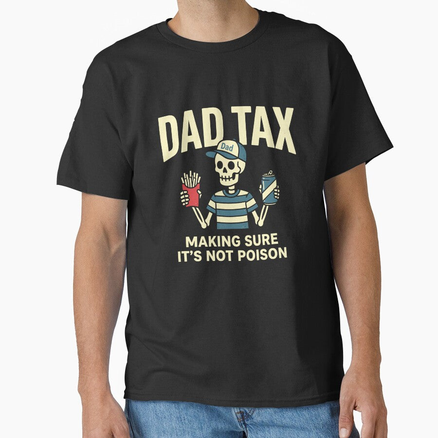 Dad Tax Making Sure It’s Not Poison by VibeWear2026