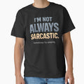 I’m Not Always Sarcastic Sometimes I’m Sleeping Funny Witty Quote Introvert Humor Design by Artbyrome