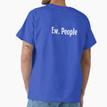 Ew. People—Funny gift by OopsIDrewIt