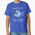 Fish Fear Me Women Appreciate my Vibes by CloudClown
