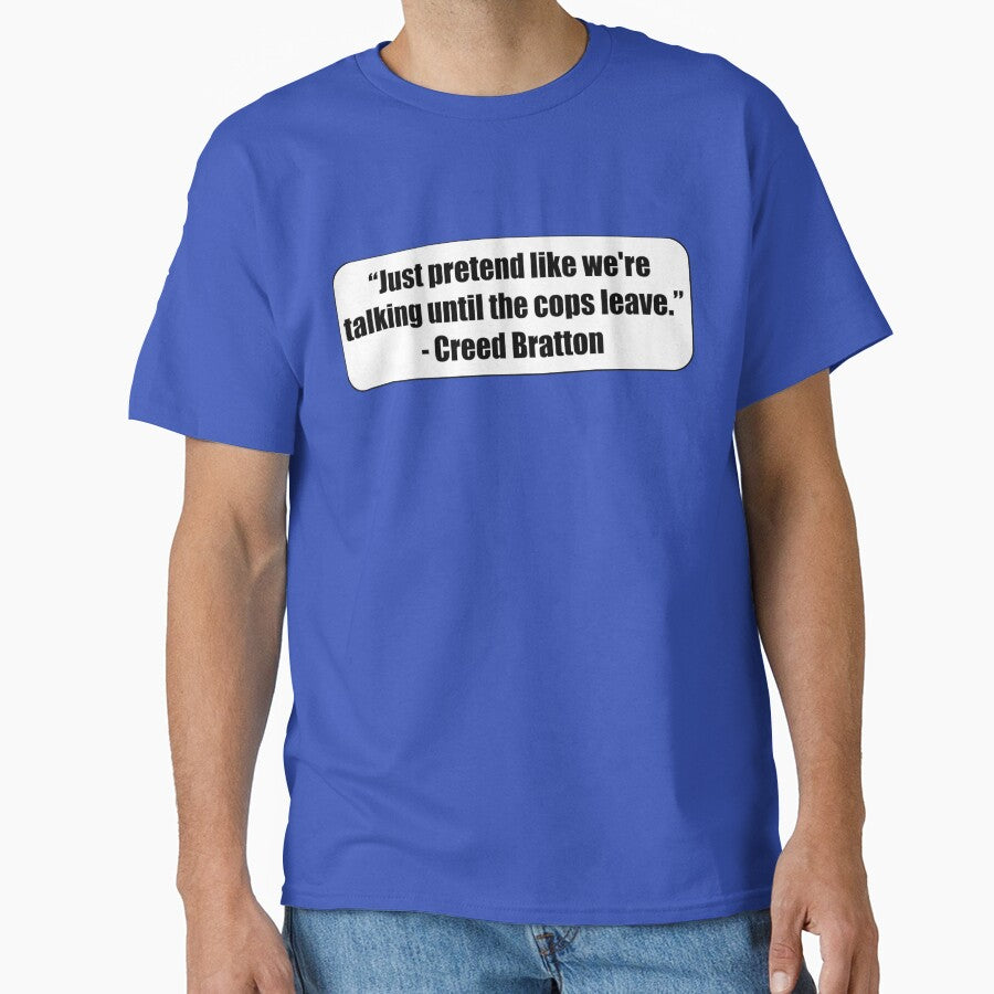 "Just pretend like we're talking until the cops leave." - Creed Bratton by MidnightInk Designs