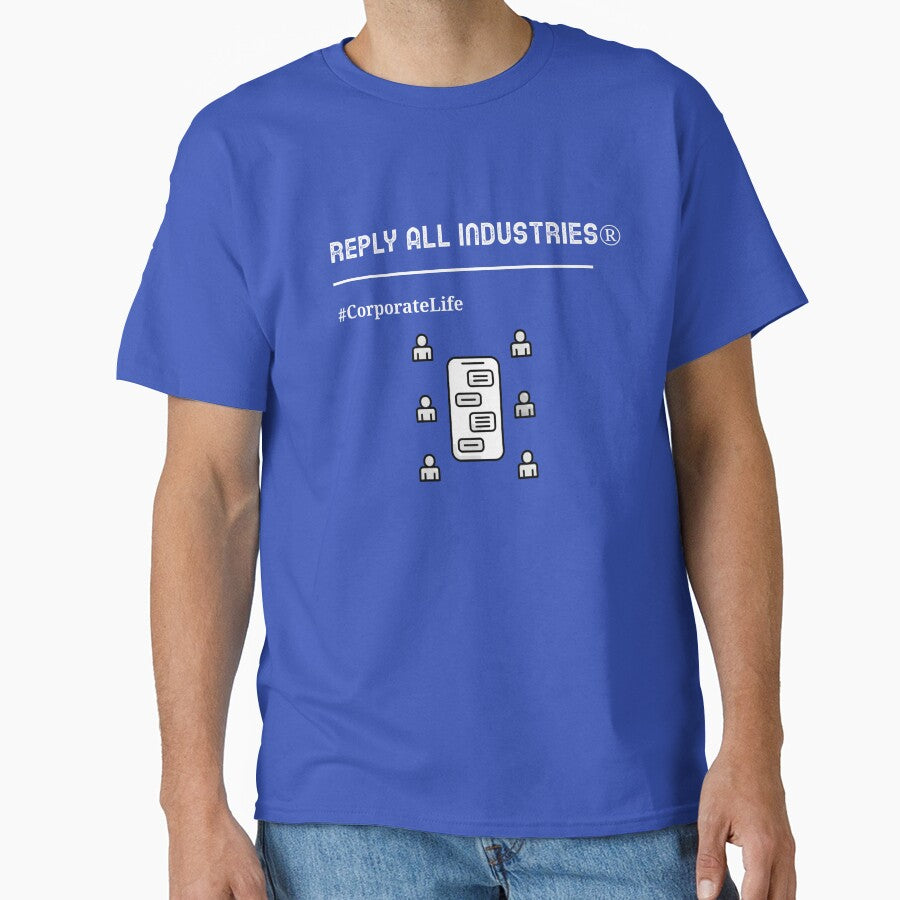 Reply All Industries® T-Shirt | Funny Corporate Life, Office Humor & Workplace Culture Tee by RandisTees