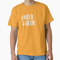 I Need A Beer Funny Drinking Shirt by Drip5