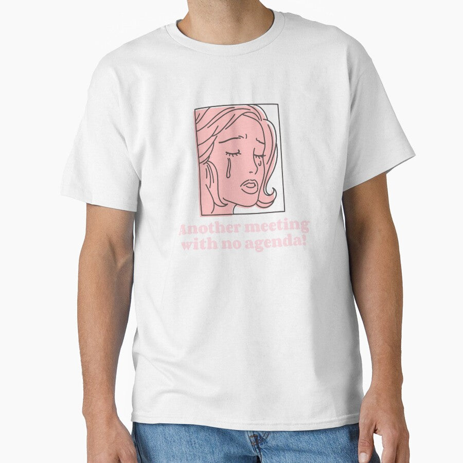 Funny work shirt - another meeting - no agenda! by MVMLDesigns