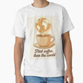 First Coffee, Then the World – Coffee Lovers Design by thecoachpotato