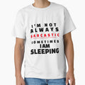 I'm Not Always Sarcastic, Sometimes I Am Sleeping by crazydotdesigns
