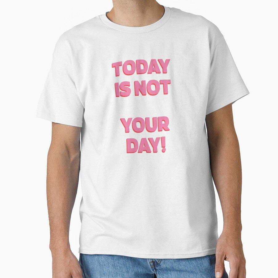 Today is NOT your day! |  unmotivated quote by Magic Mango