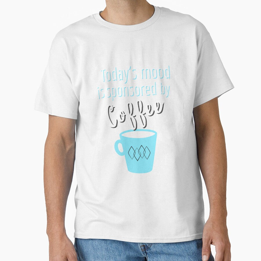Today’s Mood Sponsored By Coffee by BeansHotTees