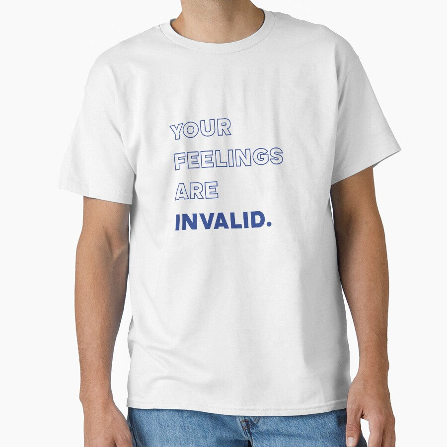Your feelings are invalid  |  unmotivated funny negative quote by Magic Mango