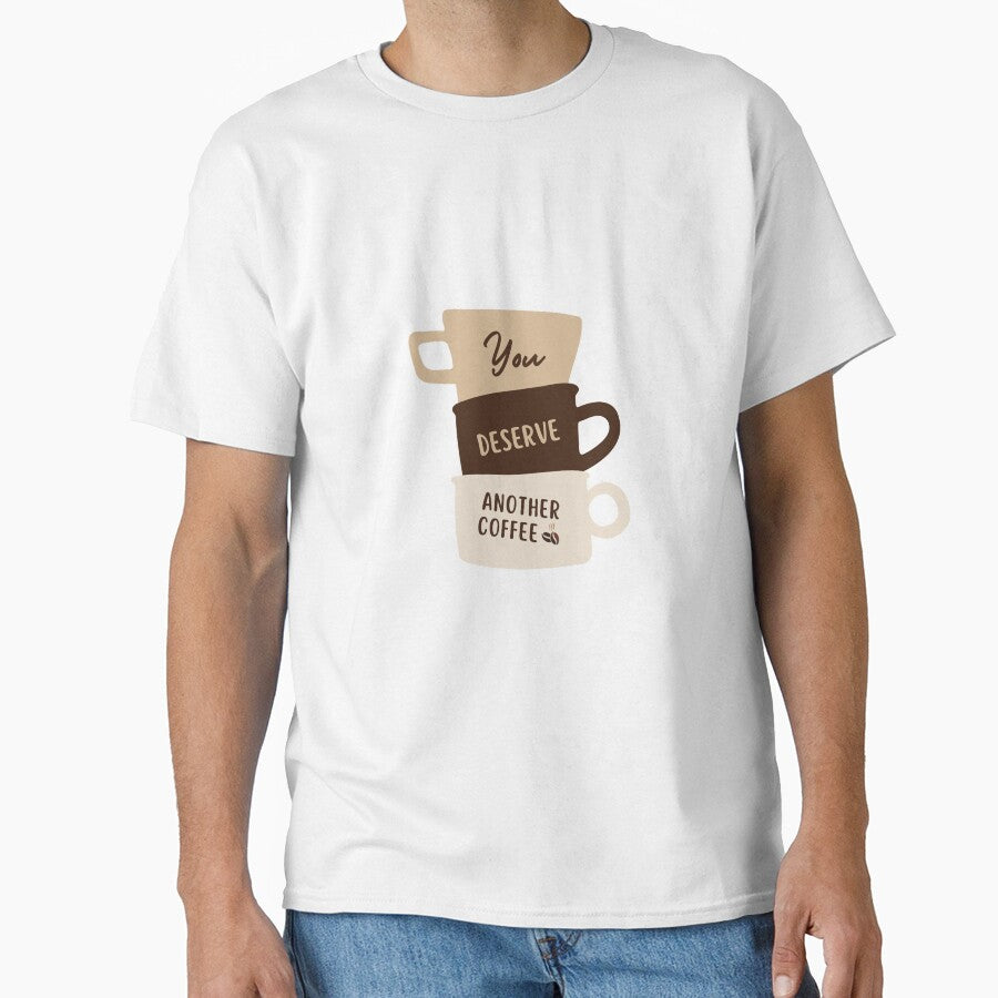 You Deserve Another Coffee – Coffee Cup Stack Design by Tiatooty