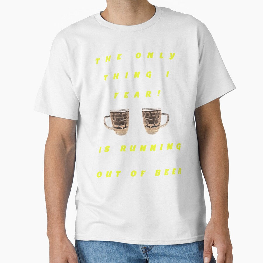 The Only Thing I Fear Is Running Out Of Beer by swaise