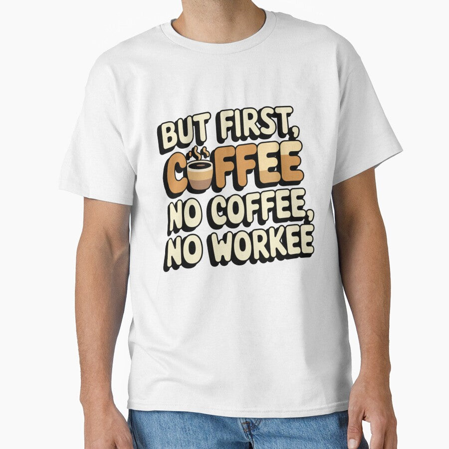 But First, Coffee – Motivational Coffee Quote for Coffee Lovers | No Coffee No Workee Design by Khokha80