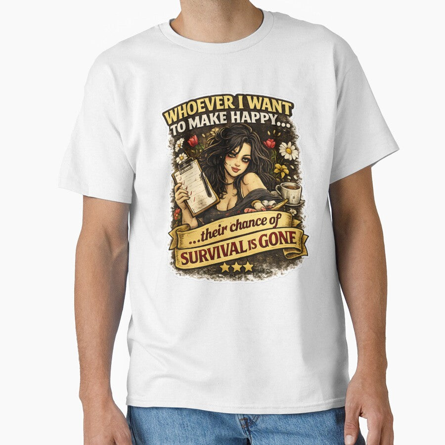 Whoever I Want to Make Happy – Dark Humor Sarcastic Quote Shirt by SVALANART