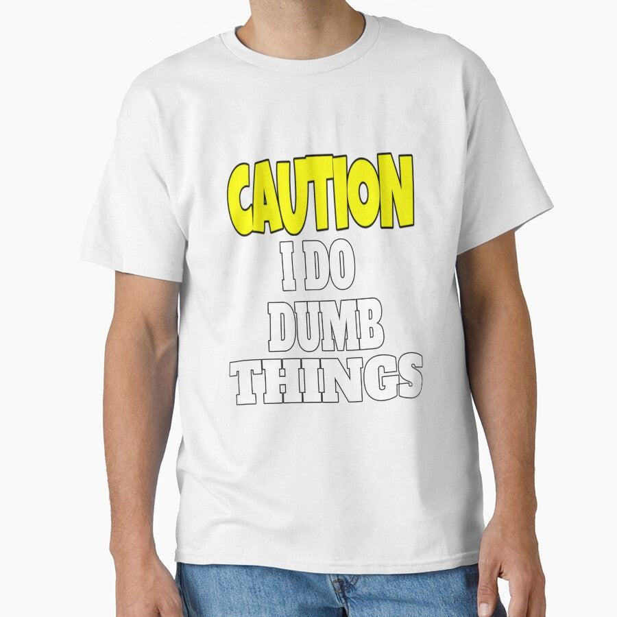 Funny Sarcastic Humor Caution I Do Dumb Things by fantasticdesign