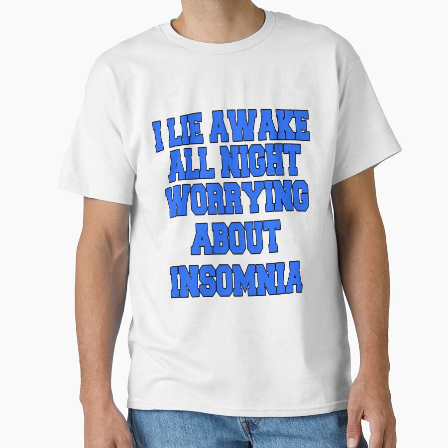 Funny Sarcastic Saying I Lie Awake All Night Worrying About Insomnia by fantasticdesign