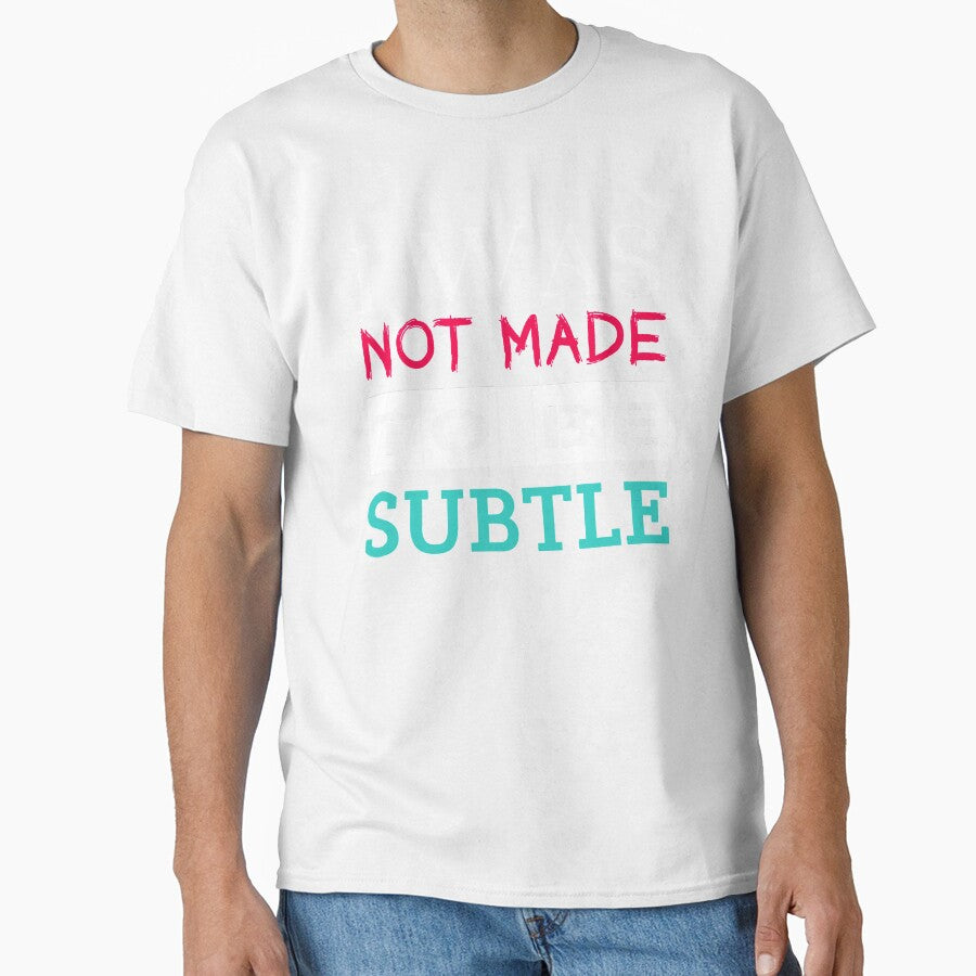 Not Made To Be Subtle Rebel Unique Cool Slogan by sillyquestions