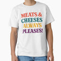 Meats & Cheeses Always Pleases Funny Food Lover Retro Vintage Typography Design by Artbyrome