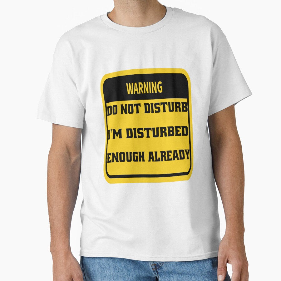 Funny Sarcastic Humor Warning Do Not Disturb I’m Disturbed Enough Already by fantasticdesign