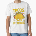 Tacos Over Everything Tee by Kuczyn