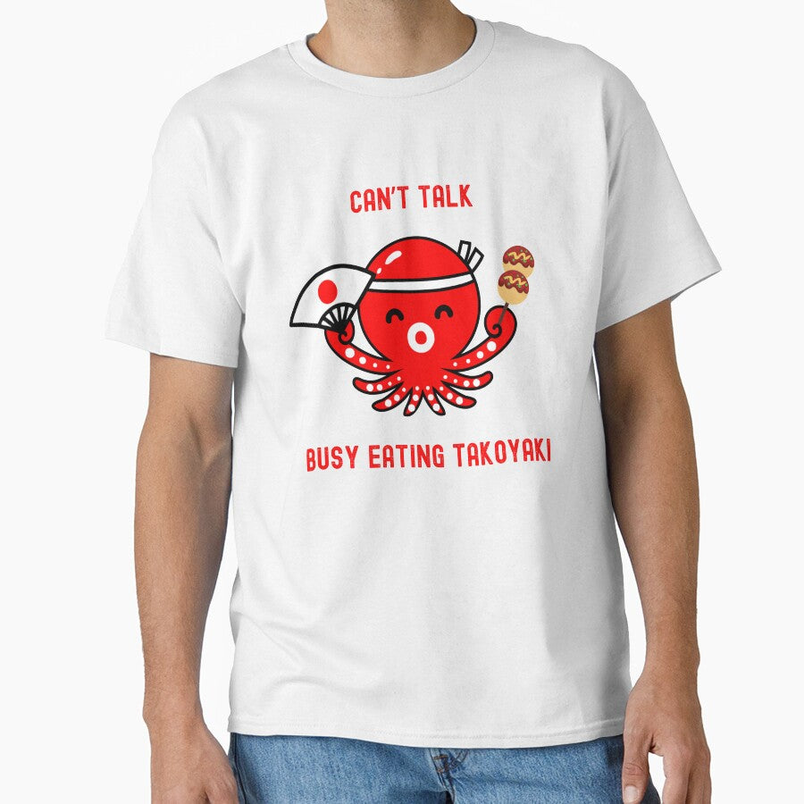 Can’t Talk, Busy Eating Takoyaki Funny T-Shirt by EvocatiVerse