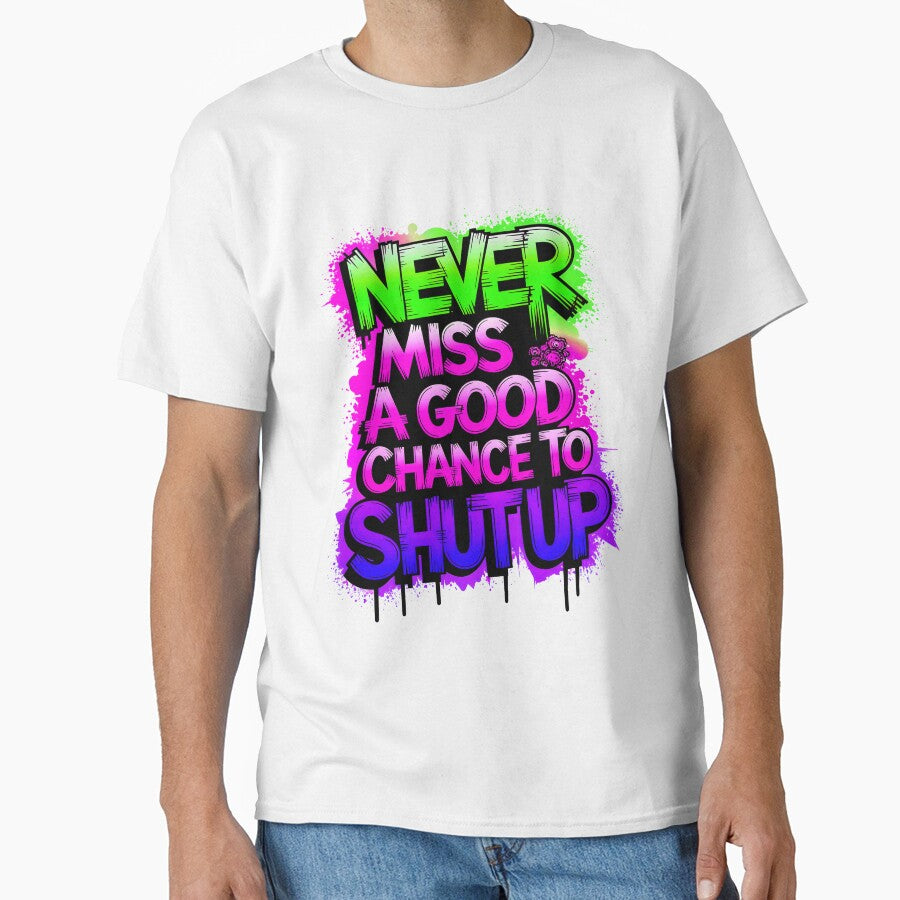 Never Miss A Good Chance To Shut Up Funny Quote by TheArtOfPat
