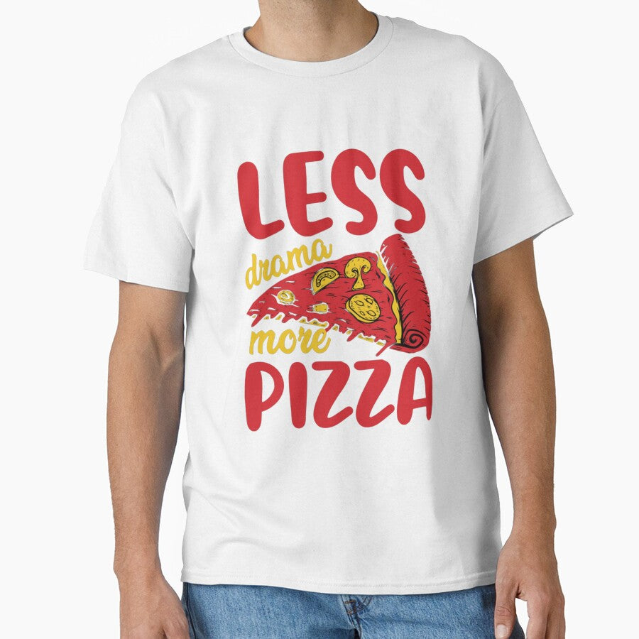 less drama more pizza t shirt pizza lover shirt T-Shirt by Goraty2020
