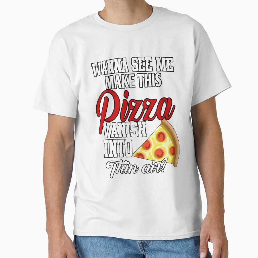 Funny Pizza Lover Wanna See Me Make This Pizza Vanish by fantasticdesign