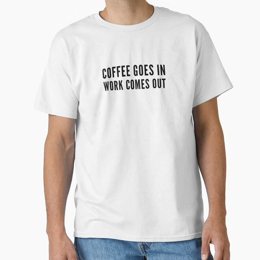Coffee goes in work comes out by QuoteSimplez