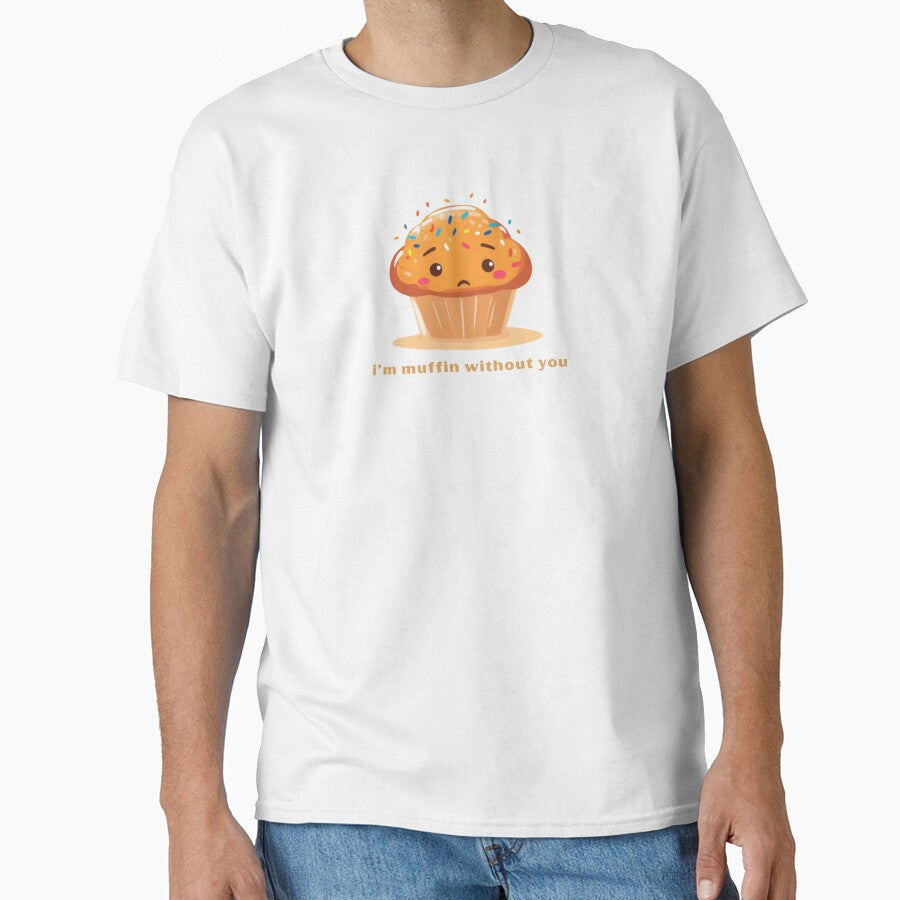 I’m Muffin Without You - Cute Pun | TeeHee Puns Funny Design by TeeHee Puns